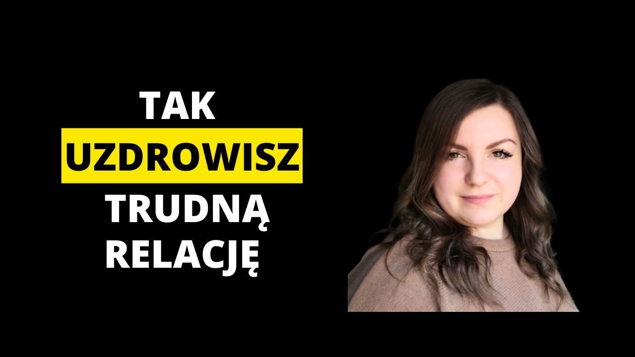 Jak Uzdrowić TRUDNĄ RELACJĘ? Trauma-bonding | Magdalena Tomalak