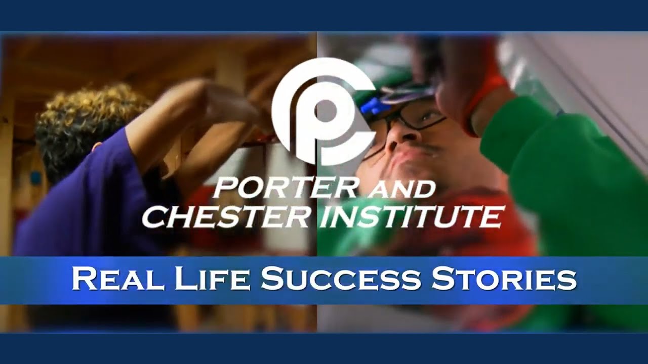 Porter and Chester Institute Real Life Success Stories