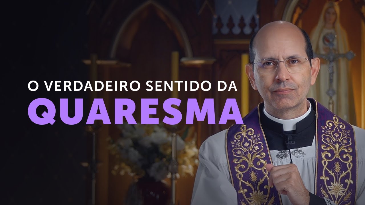 Qual o significado da Quaresma? (A Resposta Católica)