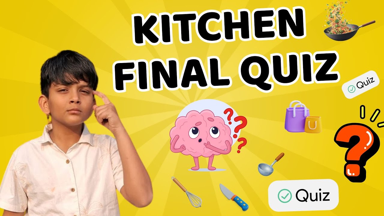 KITCHEN FINAL QUIZ