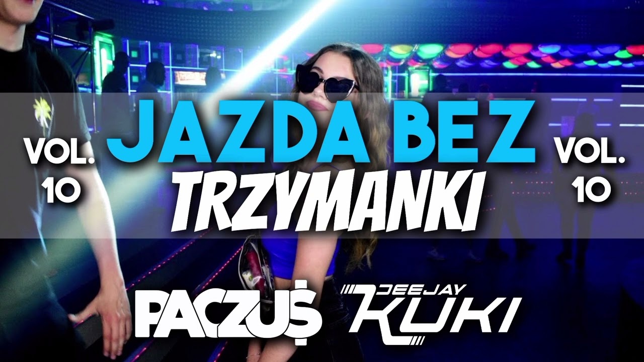 JAZDA BEZ TRZYMANKI # VOL.10 # DEE JAY KUKI & DJ PACZU$ #