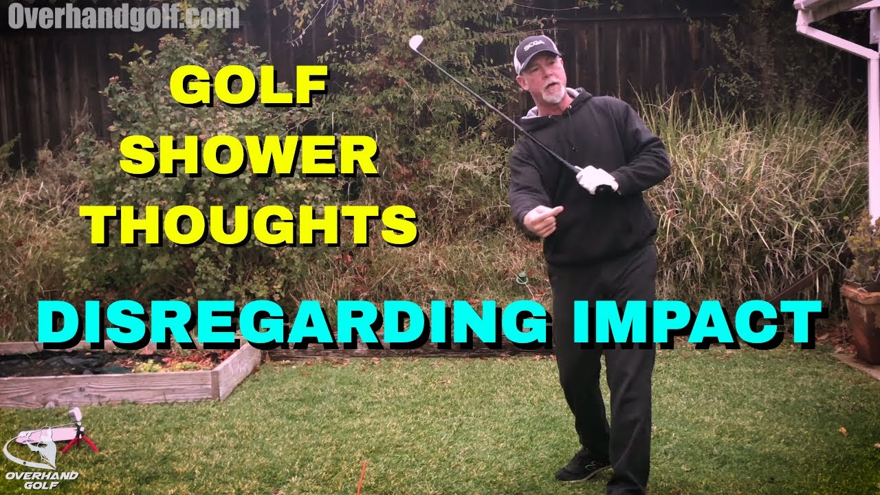 Golf Shower Thoughts | Disregarding Impact