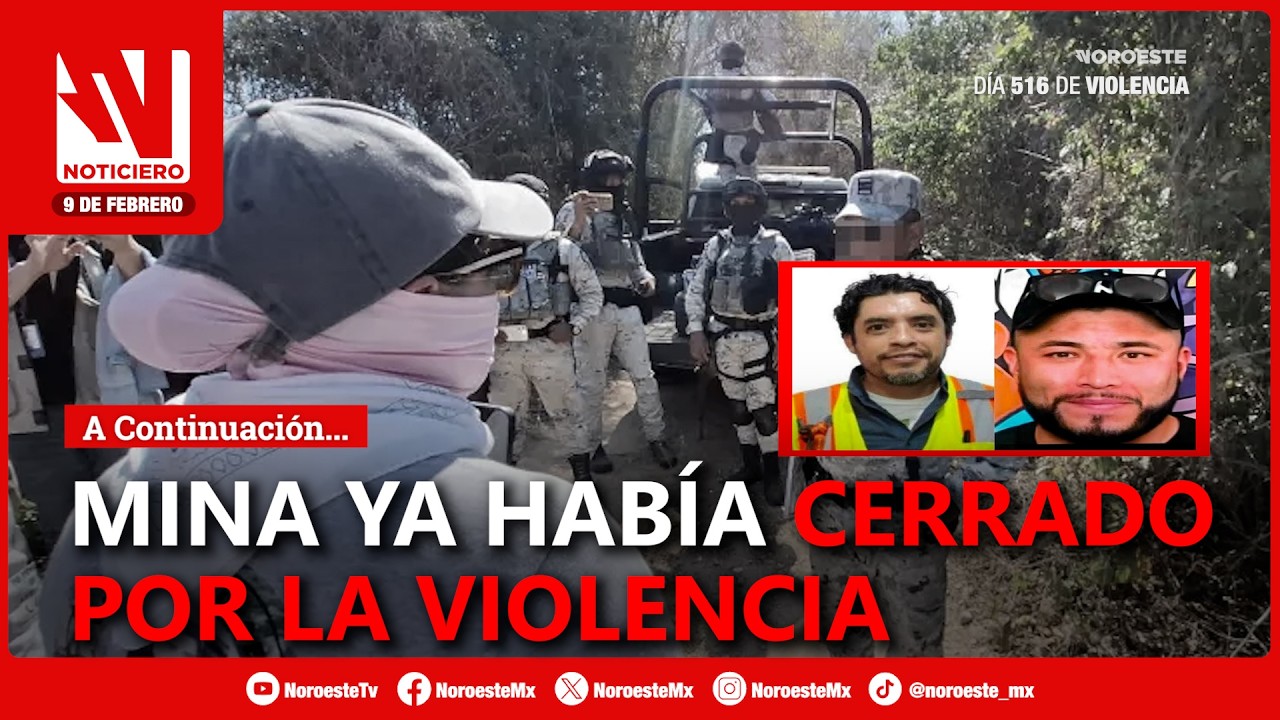 🔴 IDENTIFICAN A TRES MINEROS | Pero las autoridades están en silencio| Noticiero Noroeste 9 de feb