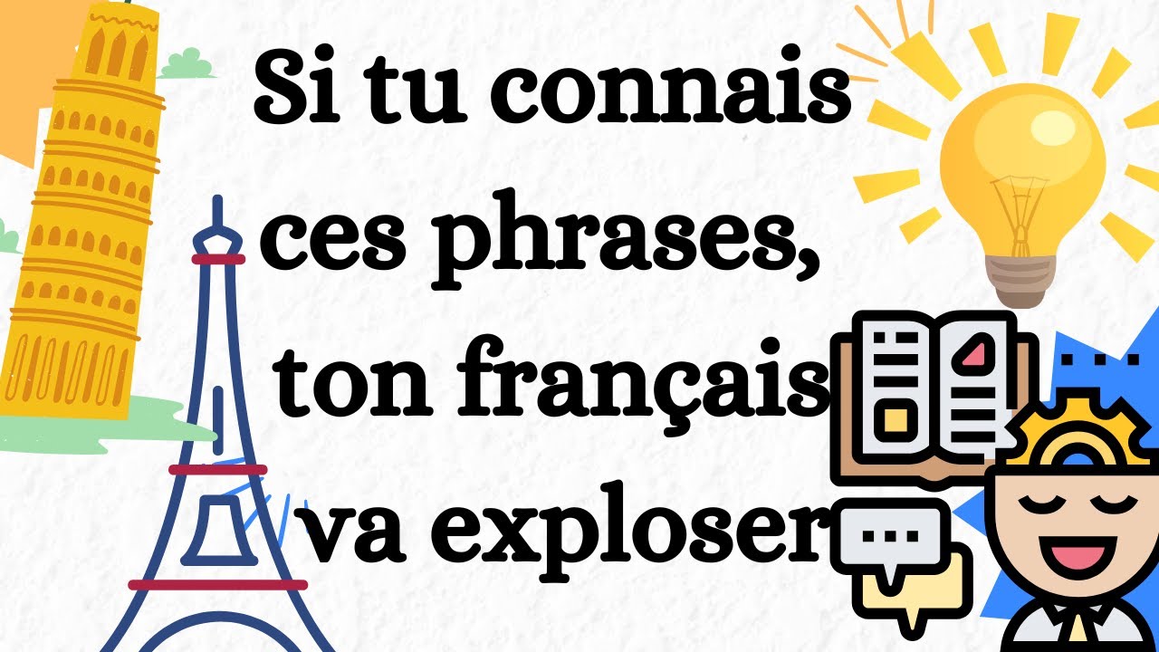 Si tu connais ces phrases, ton français va exploser