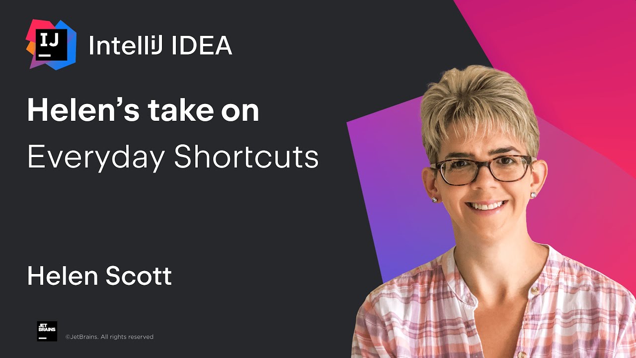 IntelliJ IDEA. Helen's Take On: Keyboard Shortcuts
