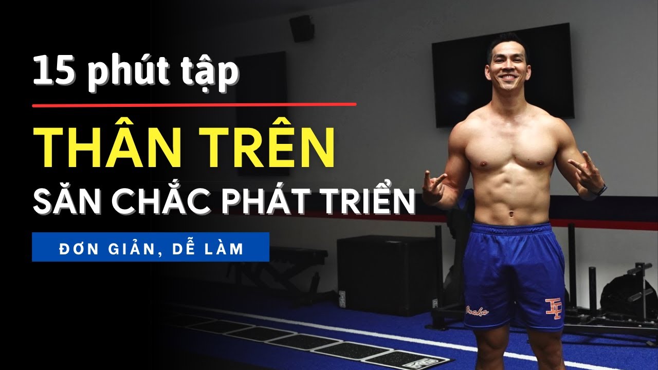 15 phút Tập Thân Trên Săn chắc Phát Triển | Hubert Cu