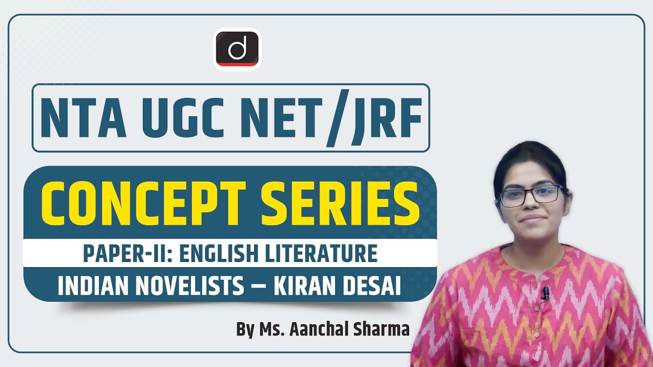 NTA UGC NET/JRF | Concept Series | Paper-II: English Literature | Indian Novelists | Kiran Desai
