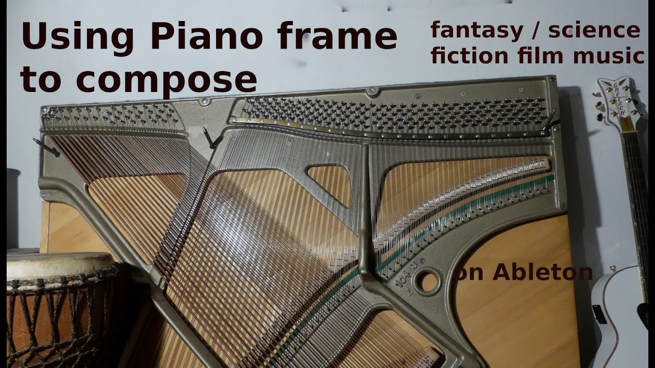 Using a piano frame to compose, Fantasy / Science fiction film Music. on Ableton