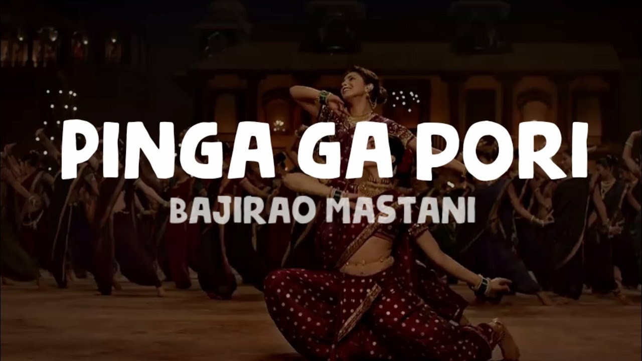 Bajirao Mastani - Pinga Ga Pori (Lyrics)