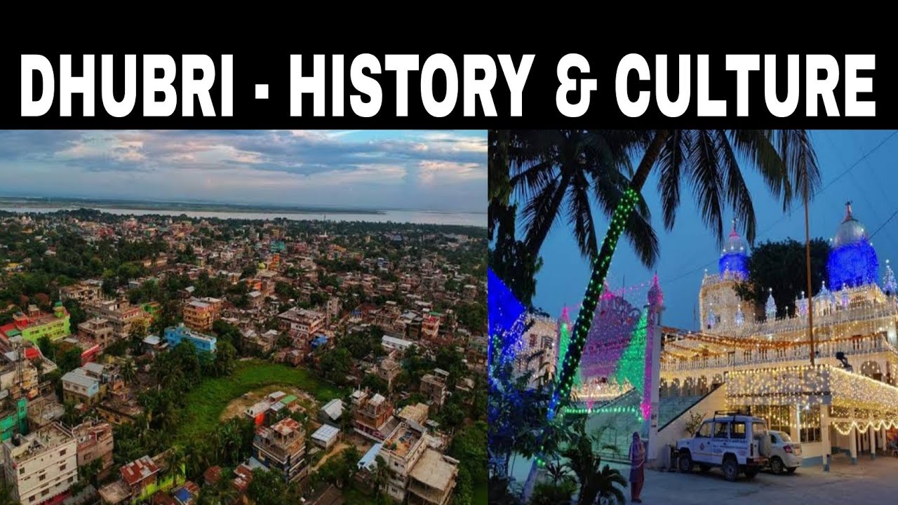 Dhubri - History & Culture Assam (INDIA)