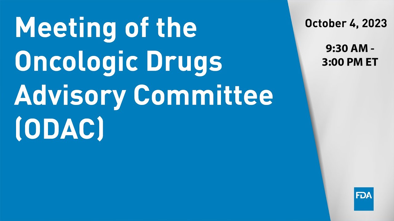 Meeting of the Oncologic Drugs Advisory Committee (ODAC)