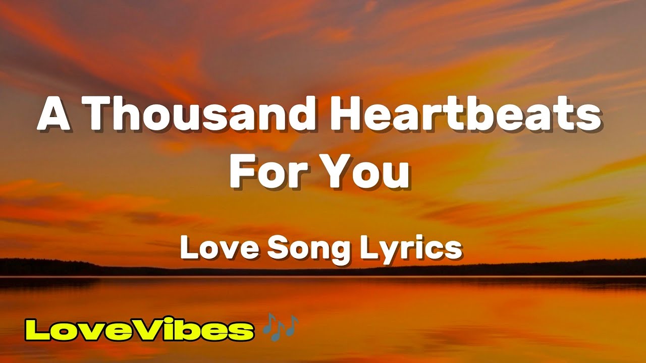 A Thousand Heartbeats For You - Romantic Love Song (Lyrics) 😚