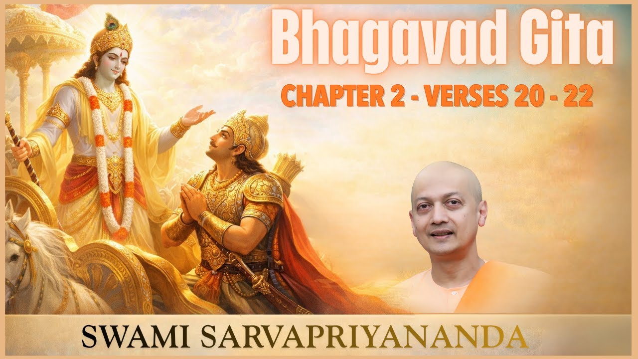 8. Bhagavad Gita I Chapter 2 Verses 20-22 I Swami Sarvapriyananda