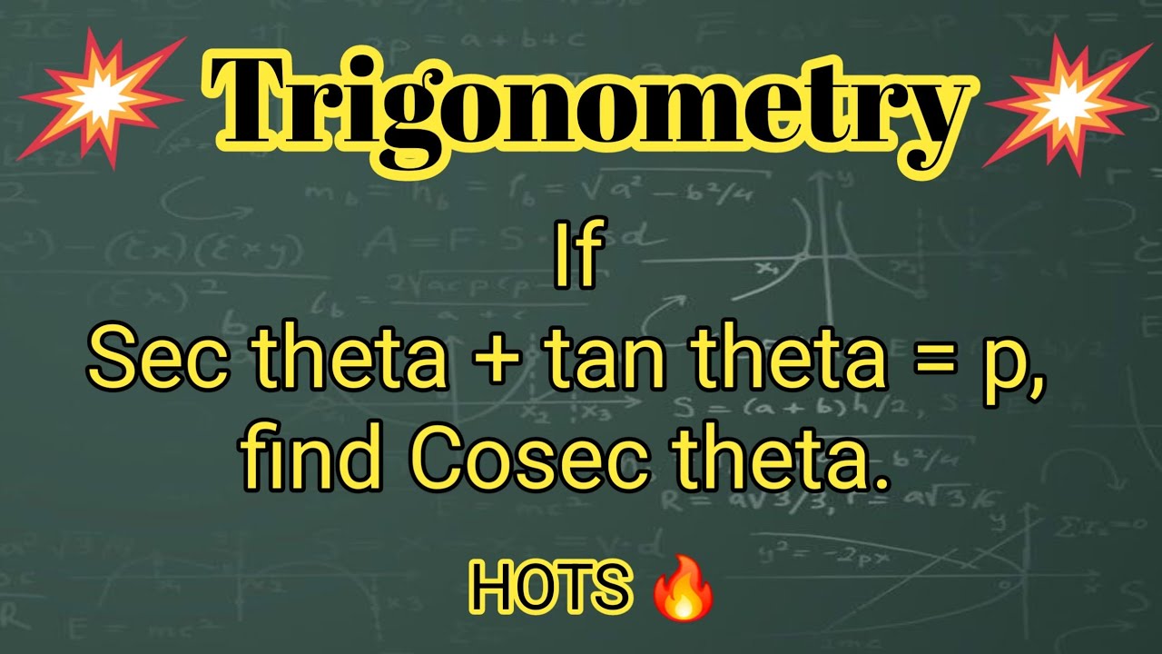 If sec theta + tan theta = p find the value of cosec theta. // Trigonometry