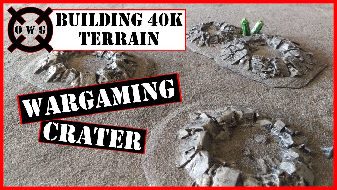 Building 40K Terrain - Wargaming Craters