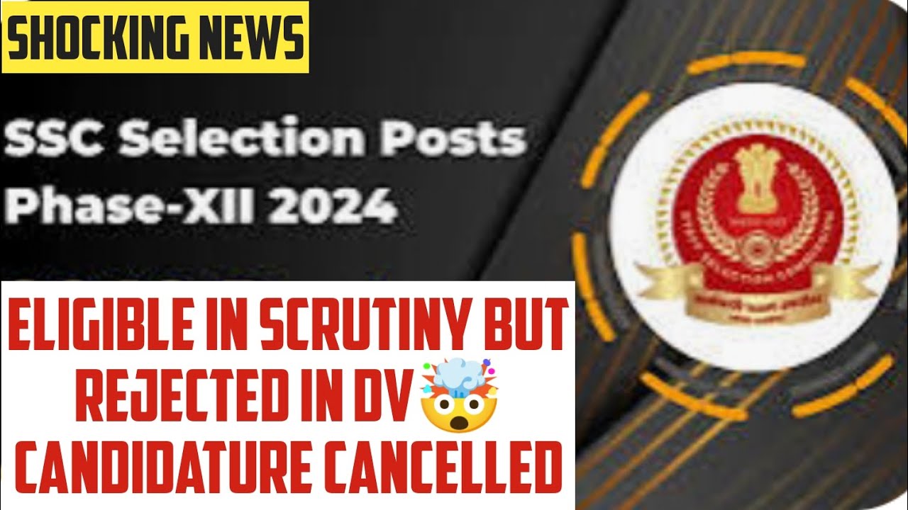 Selection Post Phase 12:Eligible in Scrutiny but Rejected in DV!Shocking News!#ssc#selectionpost