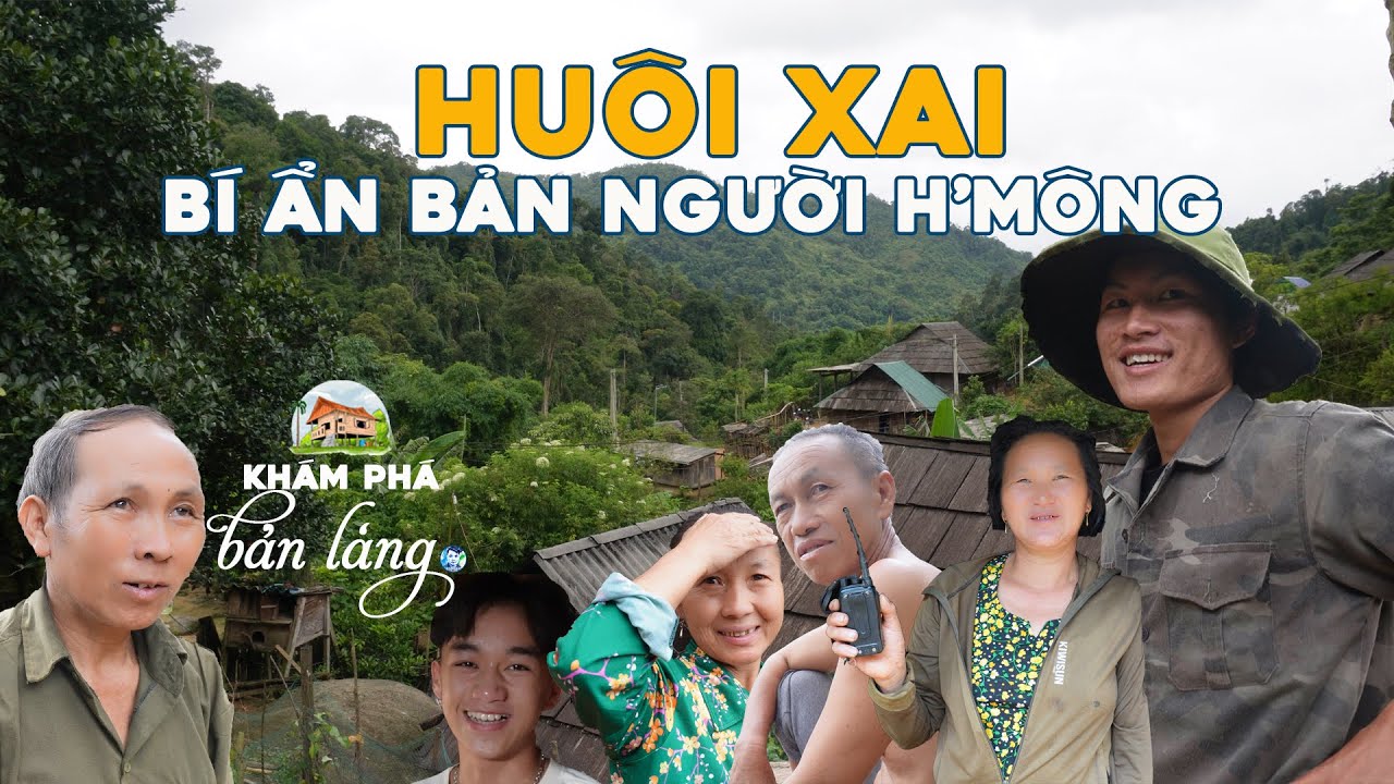 Tập 06: Huôi Xai Bí Ẩn Bản Người H'Mong | Chao Vlog | Chuyên Bất Ổn | Khắc Hàn Vlogs