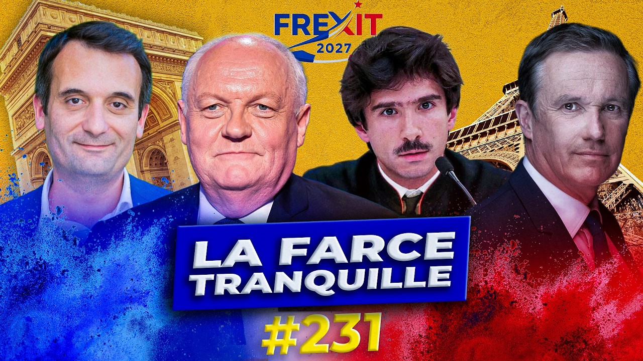La Farce Tranquille #231 : Frexit 2027 + la mort du macronisme ? + Isra&euml;l et l'ing&eacute;rence LFI