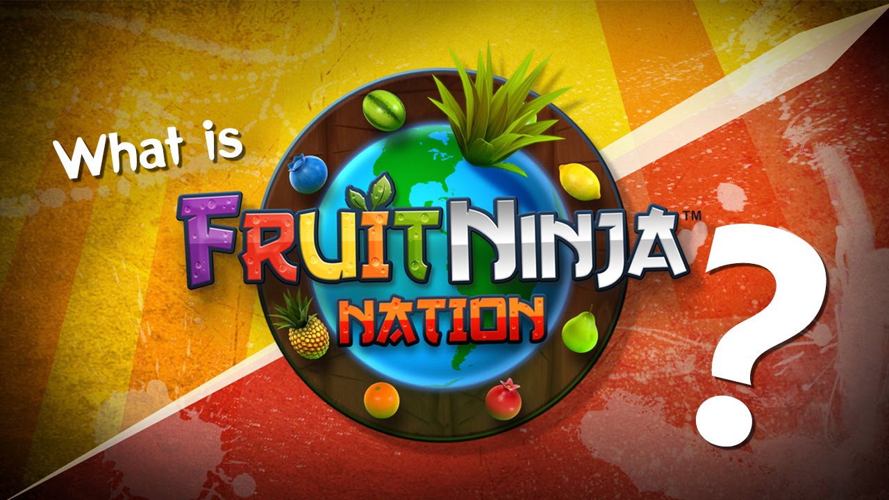 What is FRUIT NINJA NATION?!
