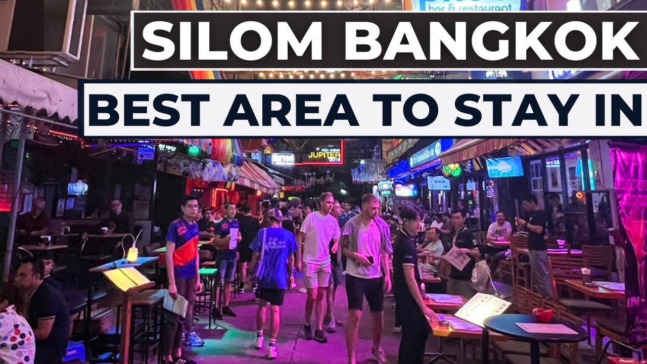 Silom The Best Area to Stay in Bangkok -  Exciting 24 Hour Lifestyle!