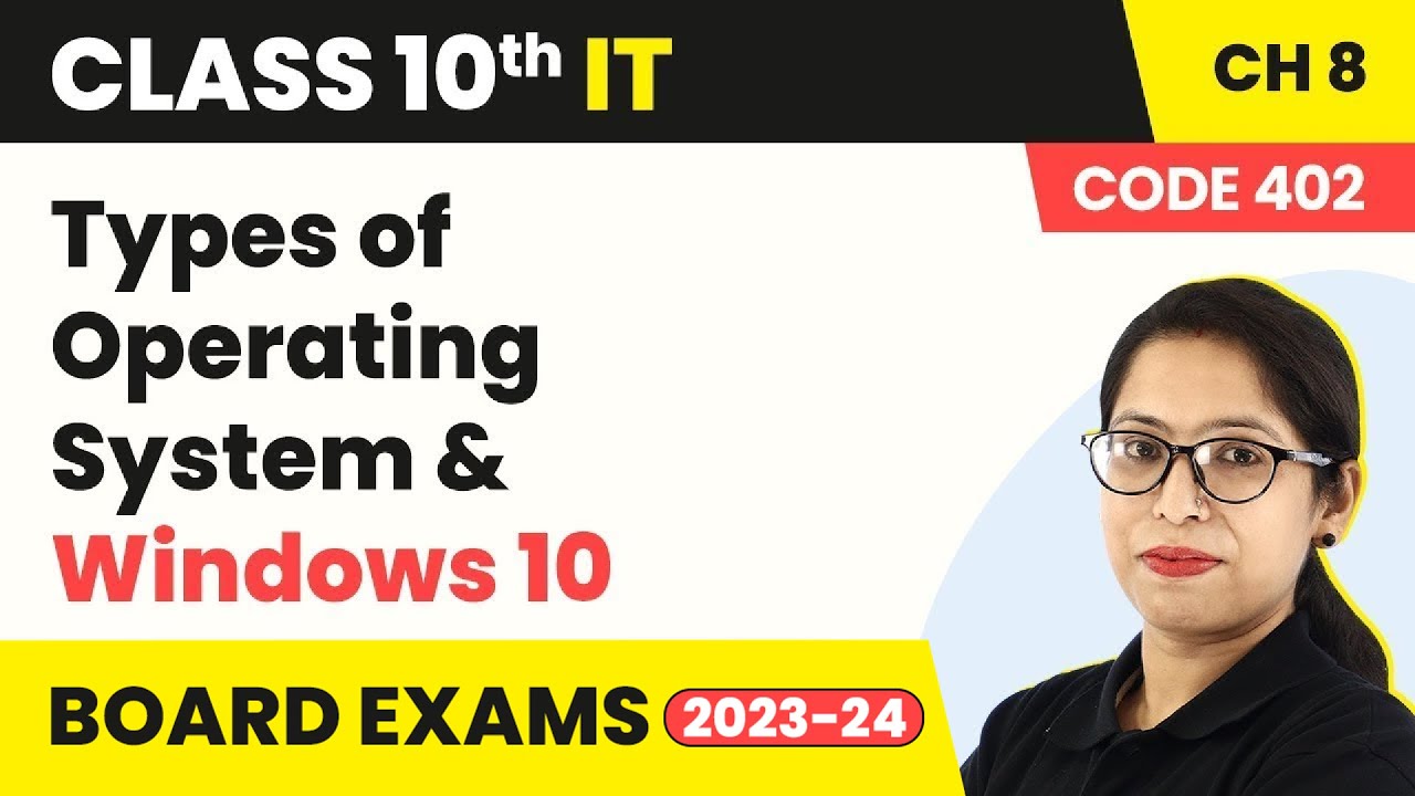 Types of Operating System & Windows 10 - Operating System | Class 10 IT Unit 3 (Code 402) (2022-23)