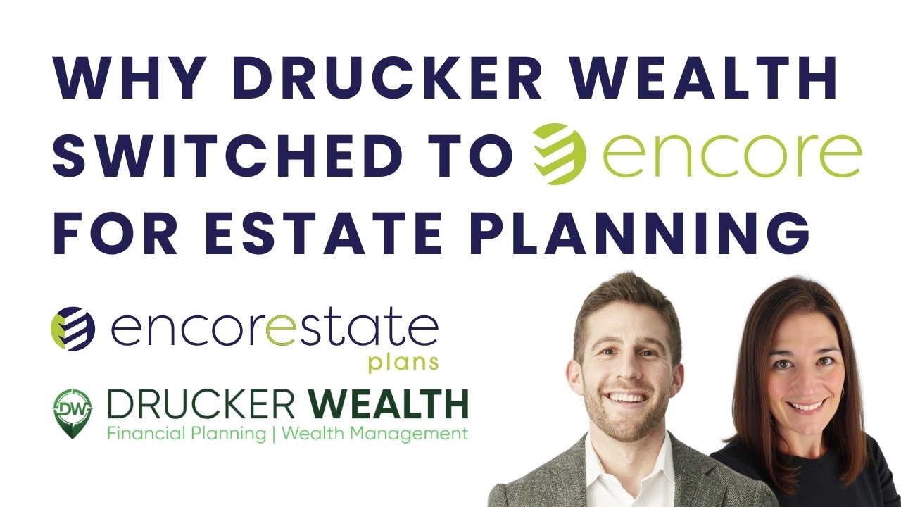 Why Drucker Wealth Switched to EncorEstate Plans