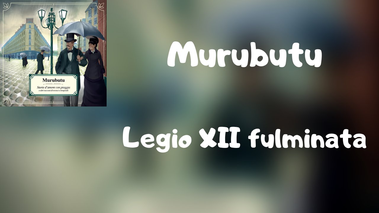 (Testo) Murubutu - Legio XII fulminata