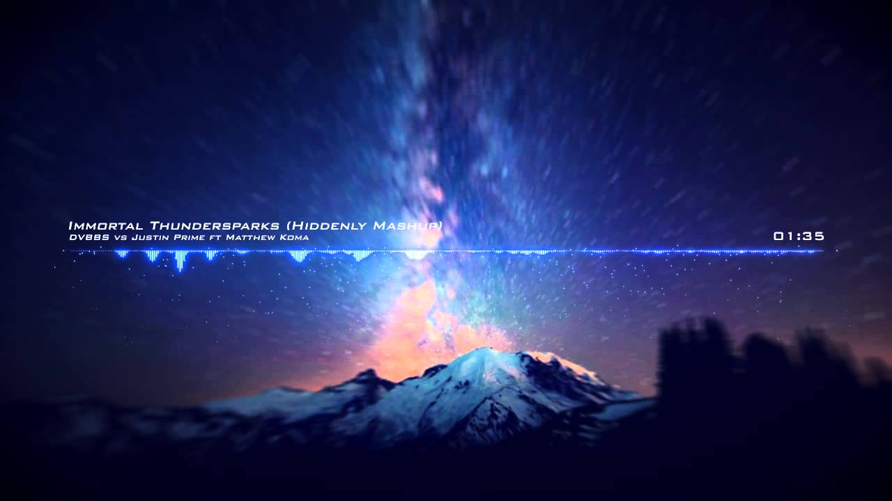 DVBBS vs Justin Prime  - Immortal Thundersparks (Hiddenly Mashup)