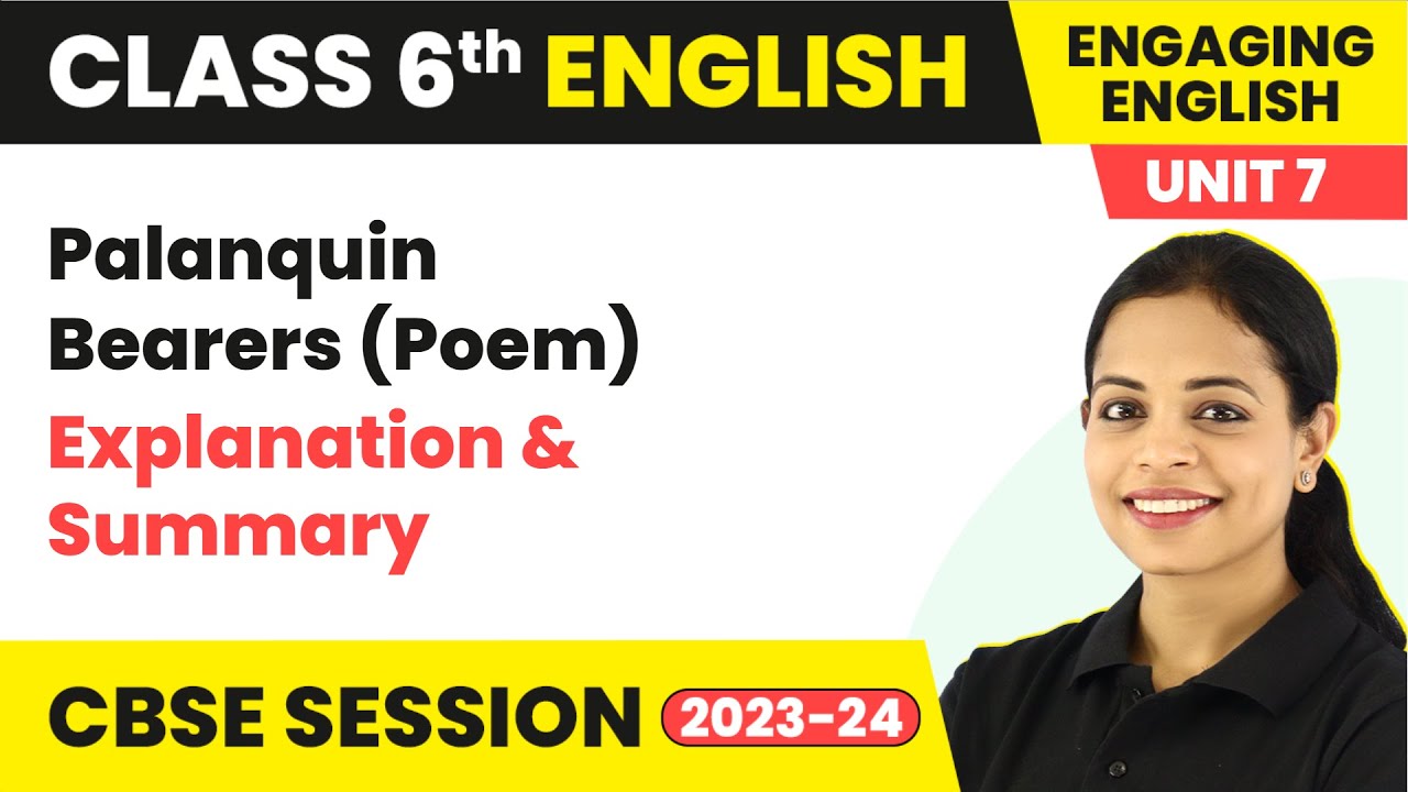 Engaging English Class 6 English Unit 7 | Palanquin Bearers (Poem) - Explanation & Summary