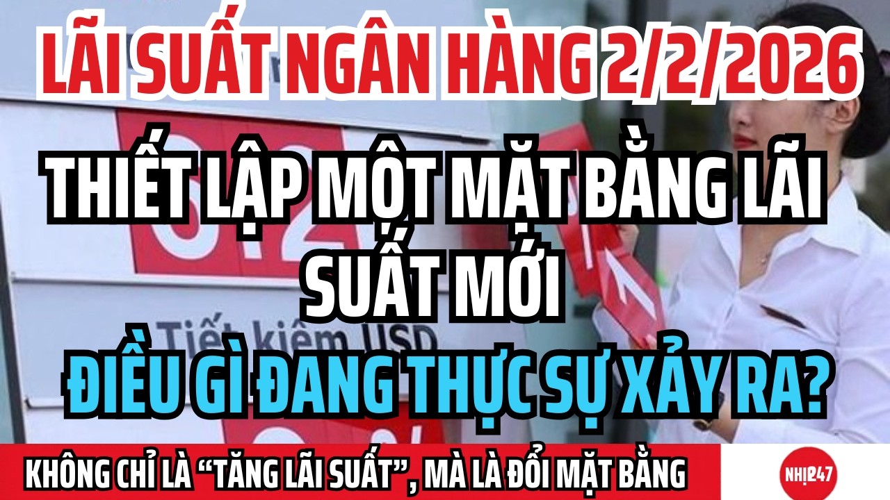 LÃI SUẤT NGÂN HÀNG NGÀY 02/02/2026 – ĐIỀU GÌ ĐANG THỰC SỰ XẢY RA?