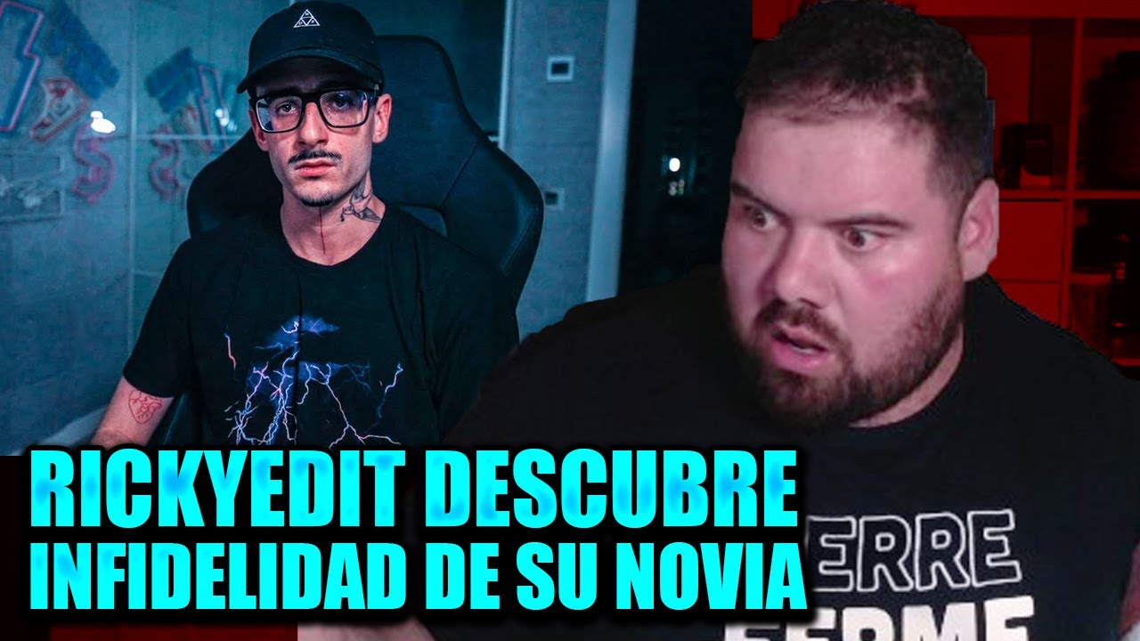 RICKYEDIT DESCUBRE INFIDELIDAD DE SU NOVIA