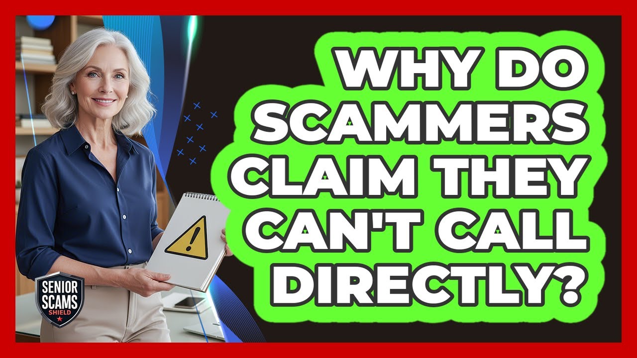 Why Do Scammers Claim They Can't Call Directly?