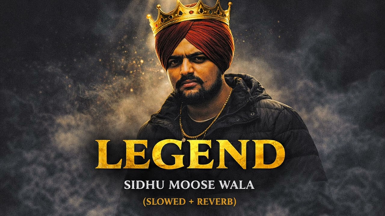 LEGEND 🔥 | Slowed + Reverb | Sidhu Moose Wala | The Real Legacy