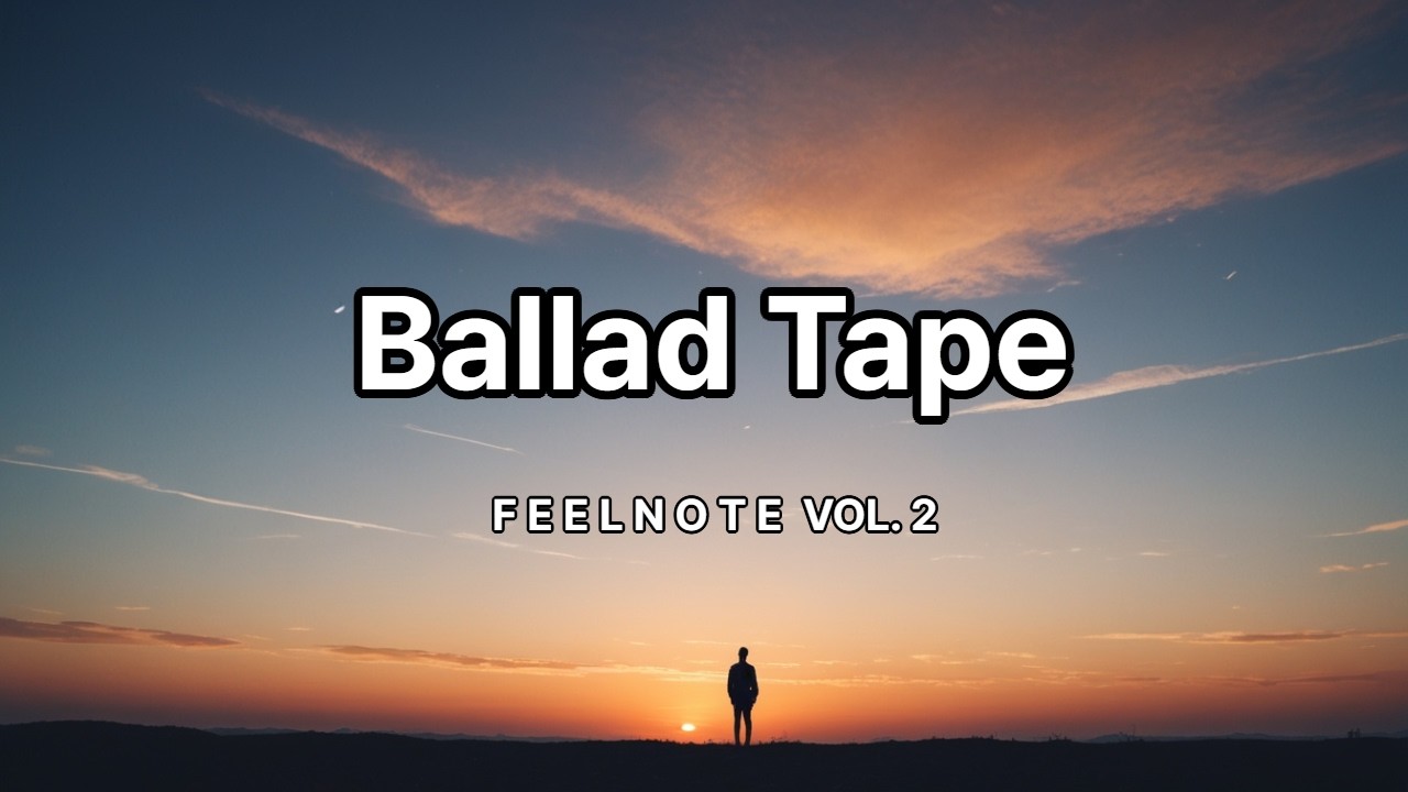 📌FEELNOTE VOL. 2 ㅣ Ballad Tape #BalladTape #FEELNOTE #KpopBallad #발라드 #감성음악