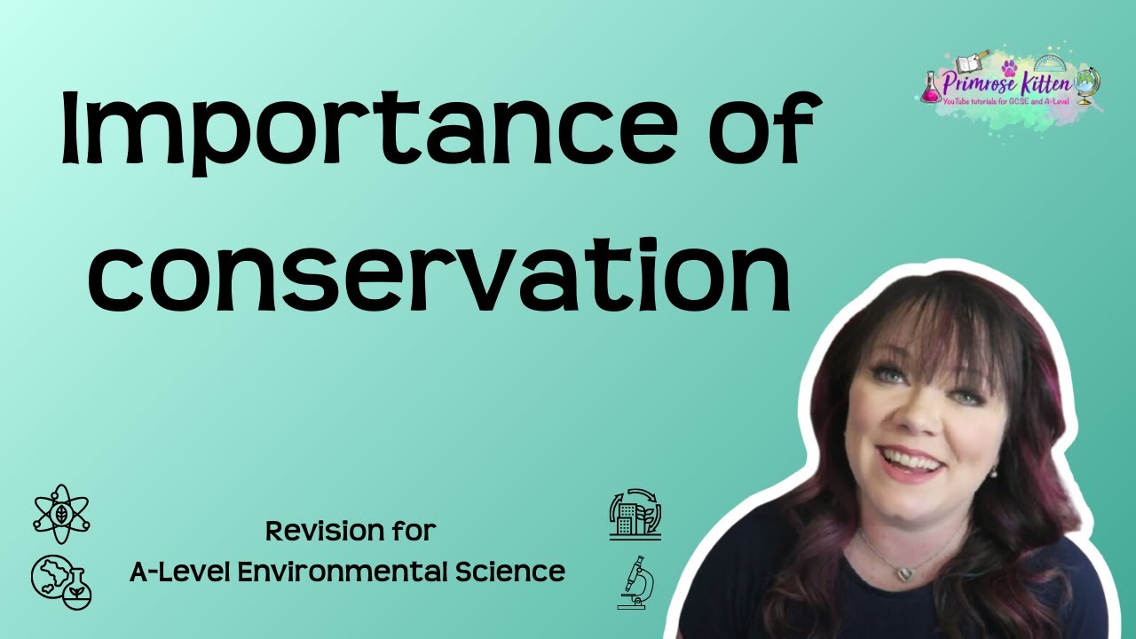 Importance of conservation | AQA A-Level Environmental Science Revision