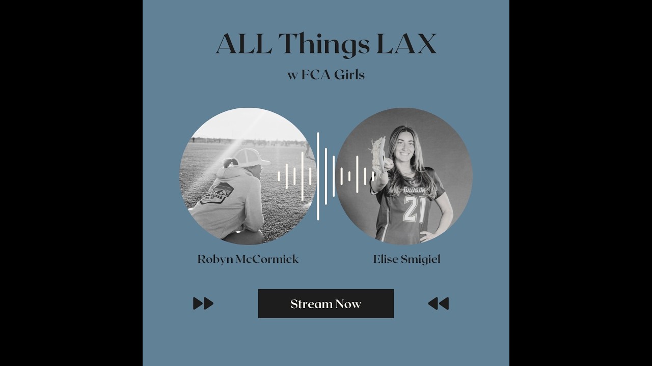 All Things Lax w FCA Girls - Elise Smigiel