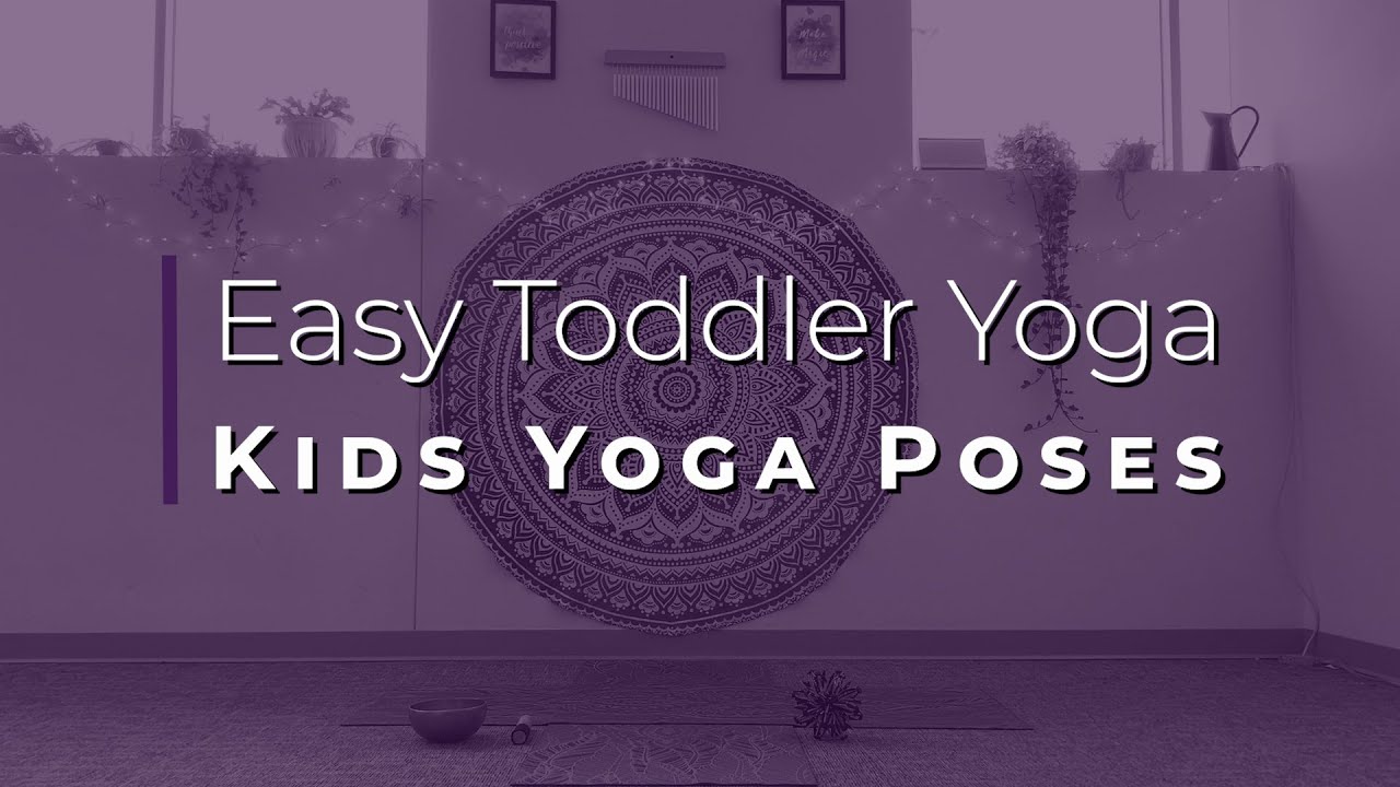 Toddler Yoga Poses for Kids Ages 2-4