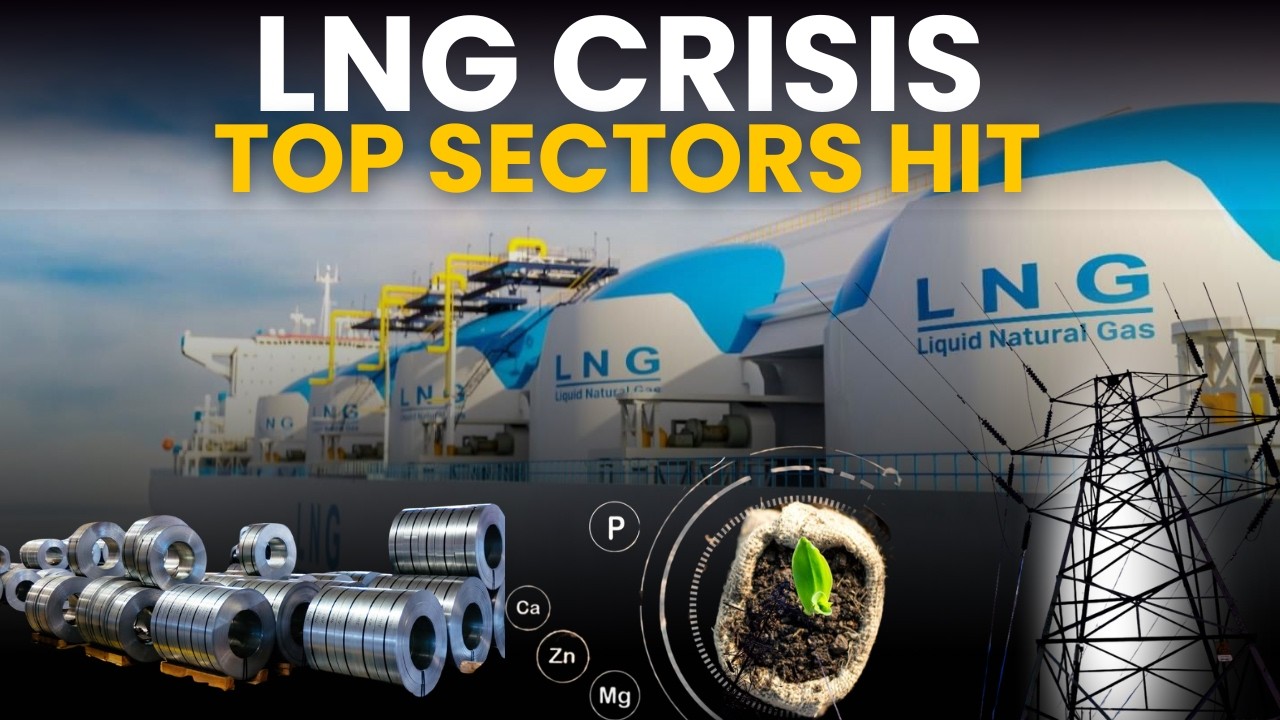 LNG Shock Waves: 70-80% Production Cost Hit | Power, Steel & Fertilizers Among Sectors Hit