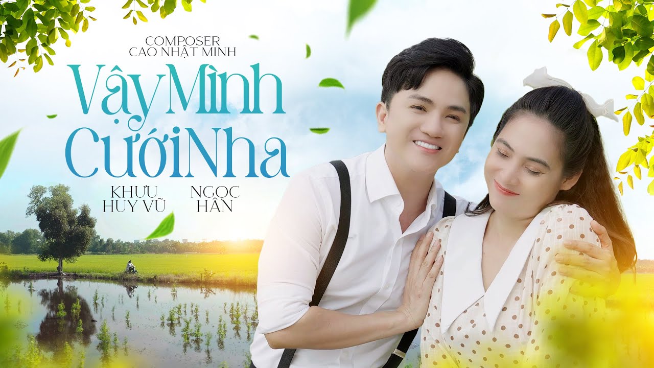 Vậy Mình Cưới Nha | Khưu Huy Vũ Ft. Ngọc Hân | St. Cao Nhật Minh | Bài hát vui nhộn 👍 .
