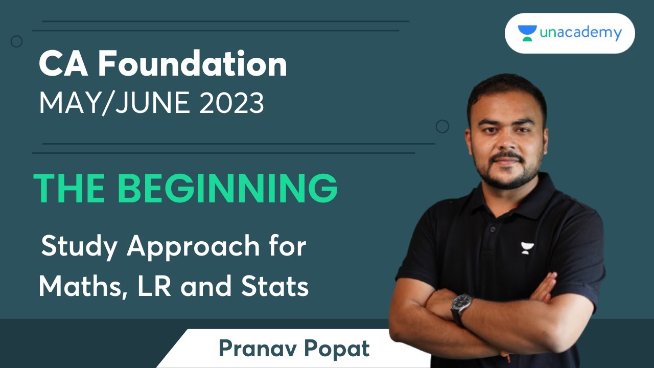 The Beginning | Study Approach for Maths, LR and Stats | Pranav Popat | CA Foundation