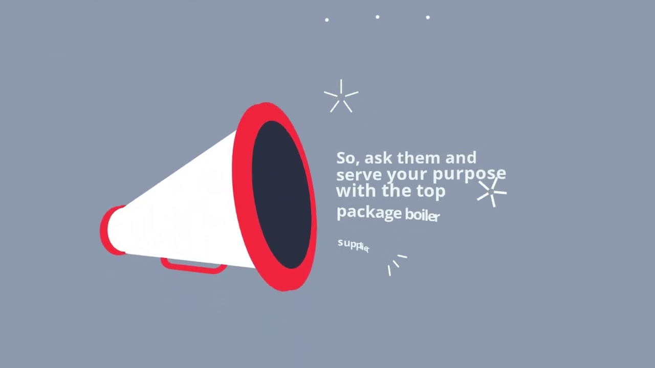 Consult a Top Package Boiler Supplier|Purchase With a Top Package Boiler Supplier| Boiler Supplier