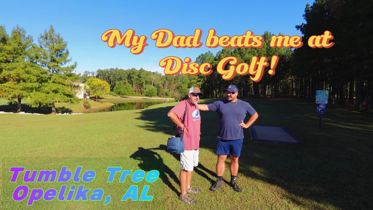 Tumble Tree | Opelika, AL | MY DAD BEATS ME AT DISC GOLF!