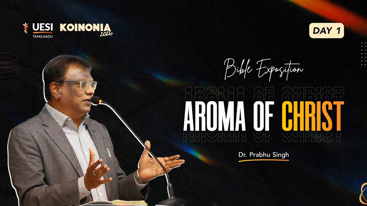 Aroma of Christ | Dr. Prabhu Singh | Bible Exposition - 1 | KOINONIA 2026