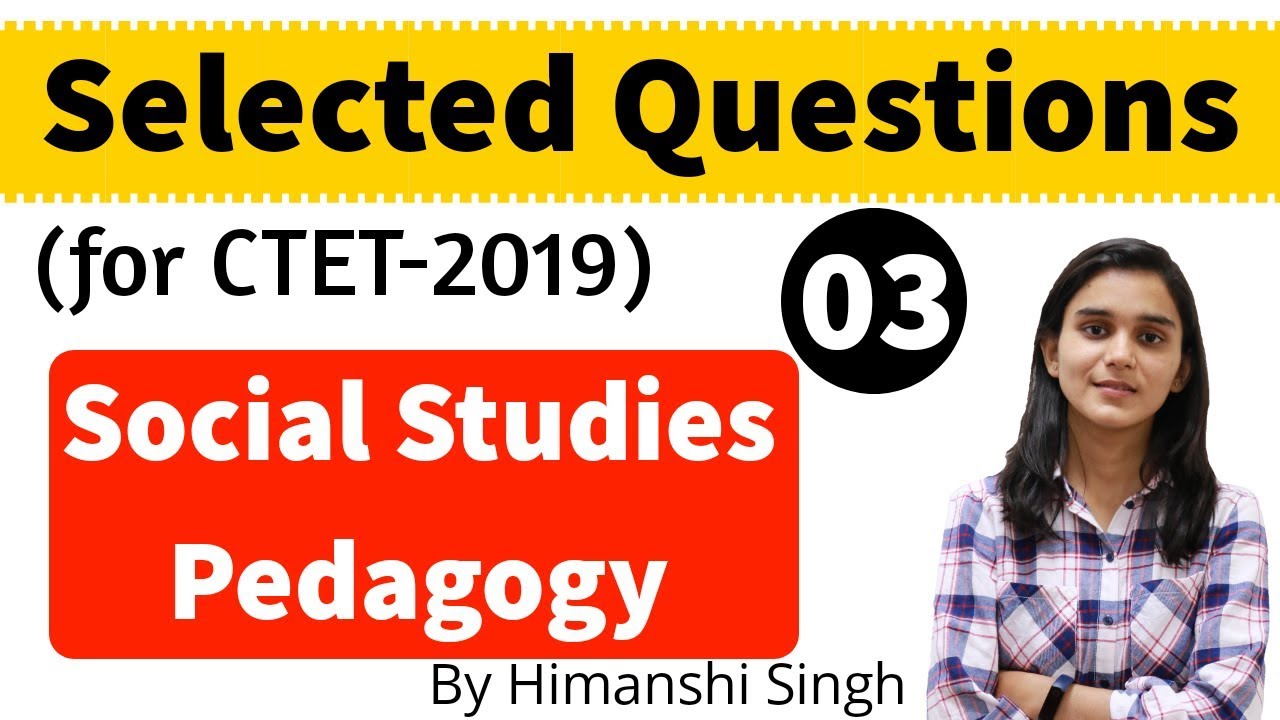 Social Science Pedagogy Selected Questions for CTET-2019 | Mock-02