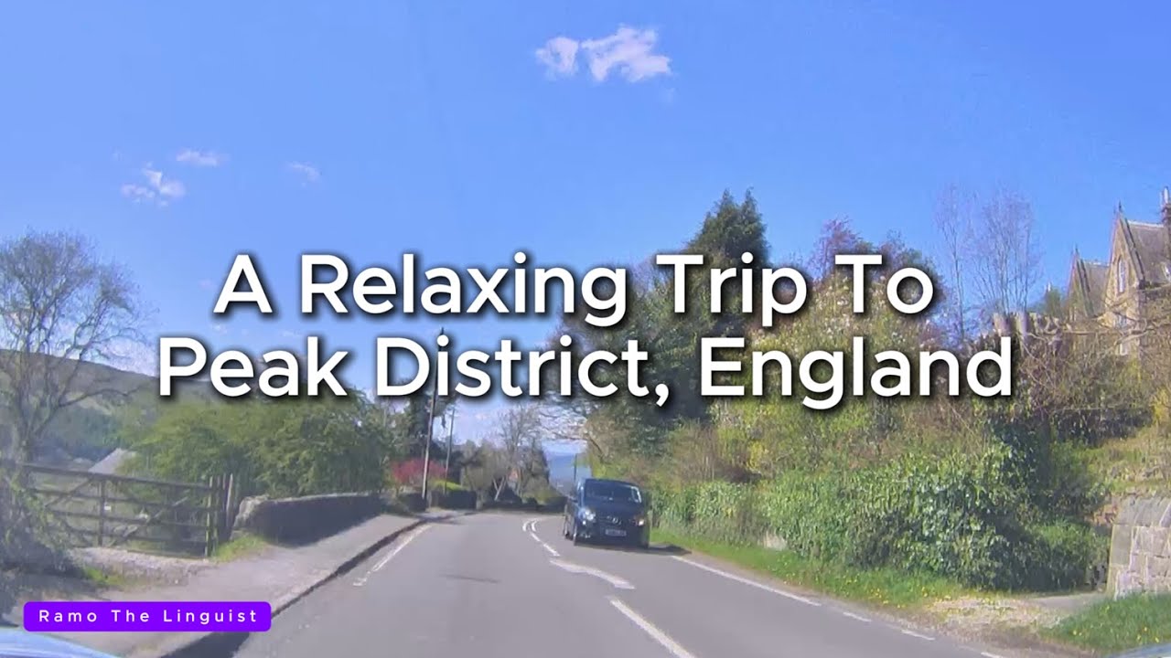 A Relaxing Trip To Peak District, England. Vlog. | Ramo The Linguist