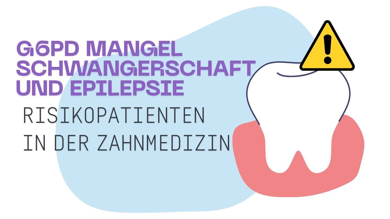 G6PD-Mangel, Epilepsie & Schwangerschaft Risikopatienten für FSP & ZFA Zahnmedizin erklärt
