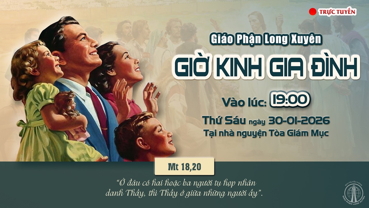 GIÁO PHẬN LONG XUYÊN : GIỜ KINH GIA ĐÌNH | Lúc 19:00 THỨ SÁU