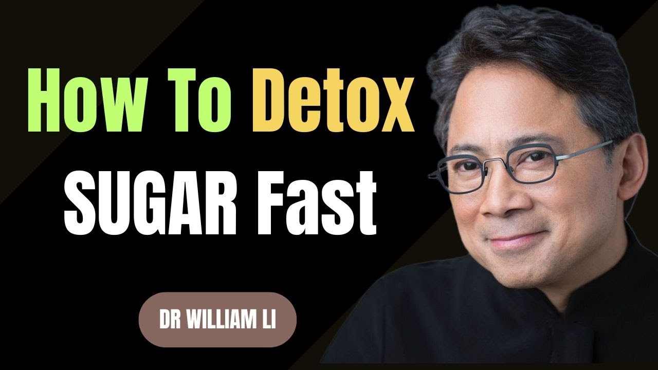 ''Too Much Sugar in Your Body? Here’s How to Detox It Fast (Dr. William Li)''