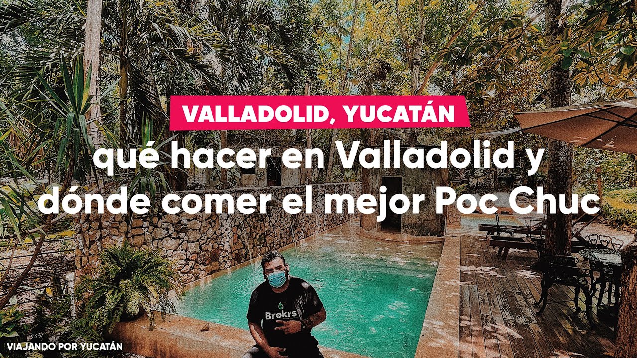 Valladolid, Yucatán | ¿Qué hacer en Valladolid Yucatán? + El MEJOR POC CHUC de Yucatán