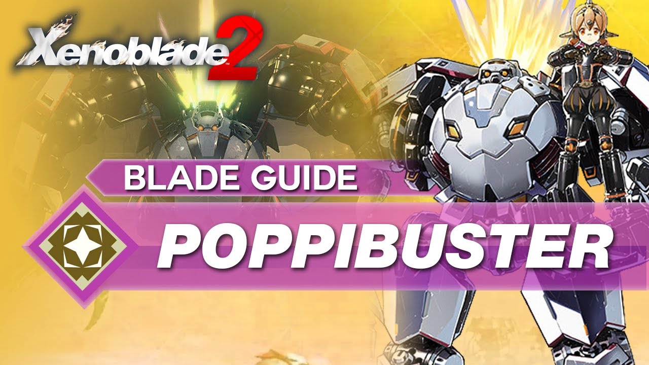 How To Use Poppibuster In Xenoblade 2